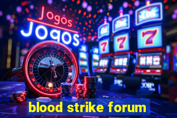 blood strike forum